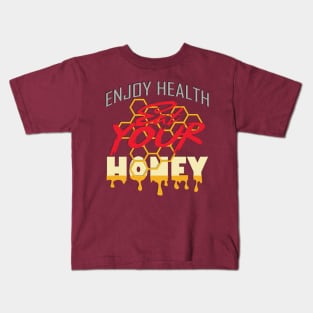 Enjoy health eat your honey Kids T-Shirt